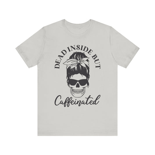 Dead but caffeinated Tee