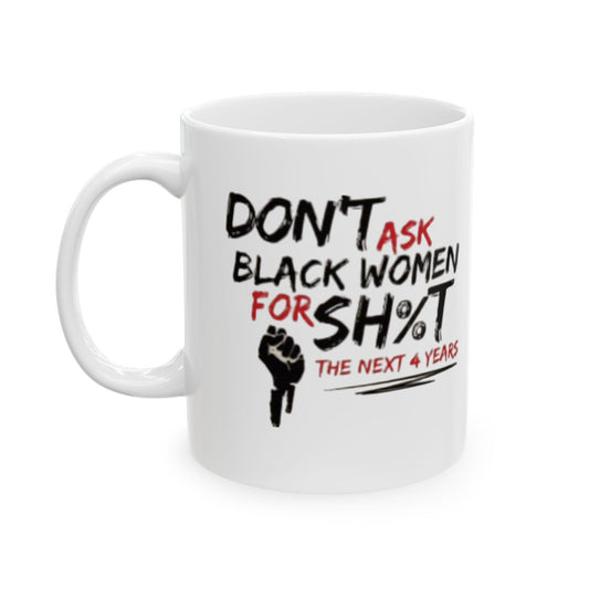 Don't ask us for Sh*t Ceramic Mug, (11oz, 15oz)