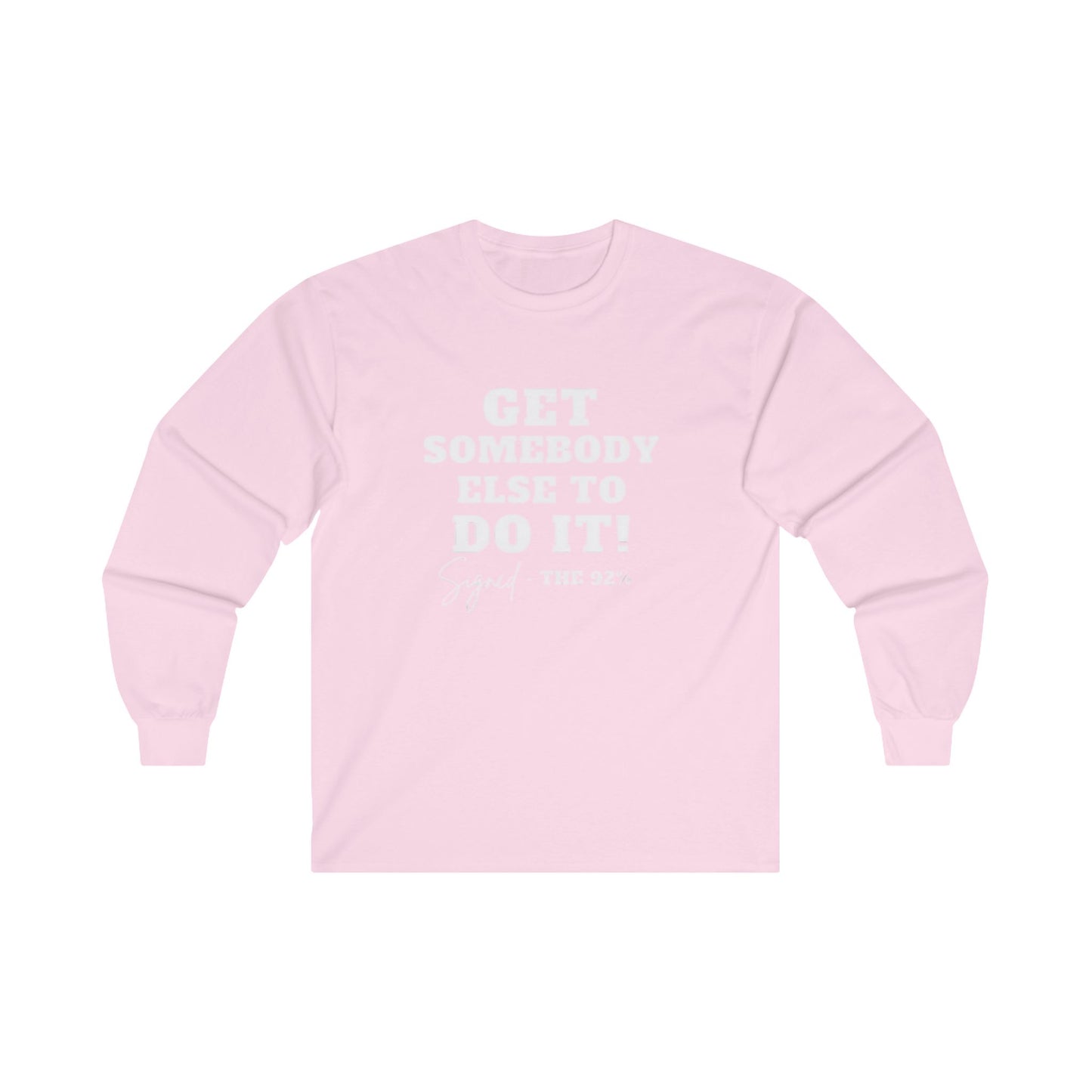 Long Sleeve Tee - 'Get Someone Else to Do It' 92%