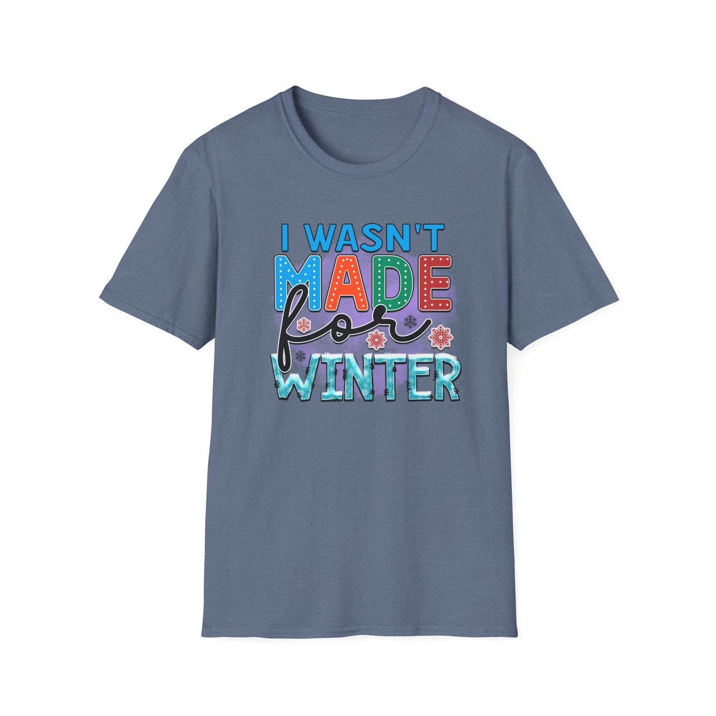 Not Made for winter T-Shirt