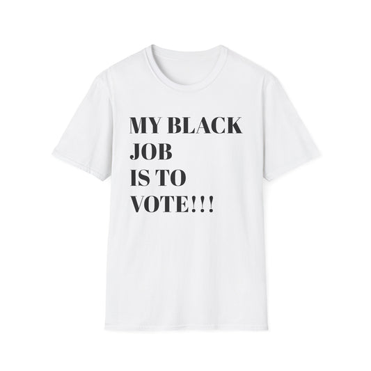 My Black Job is to VOTE T-Shirt